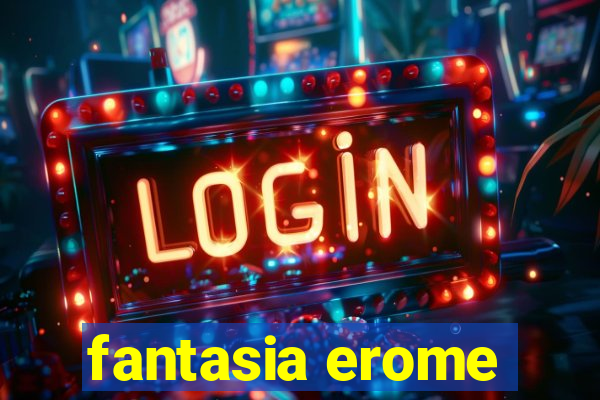 fantasia erome